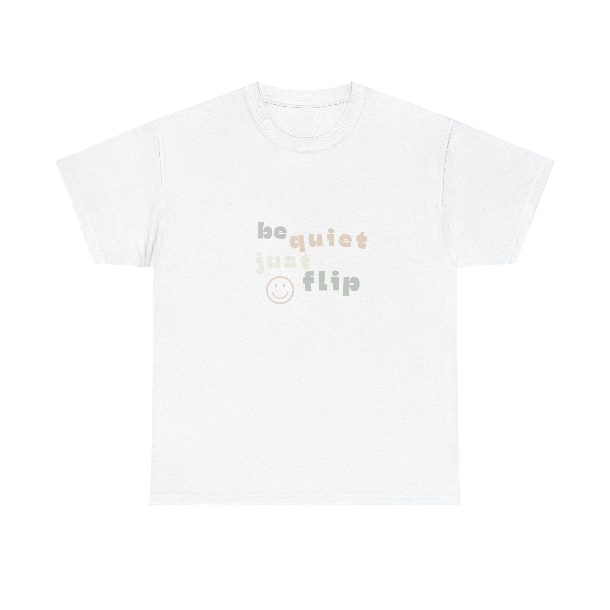 Be Quiet Just Flip Light Adult Tee